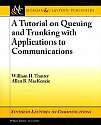 A Tutorial on Queuing and Trunking with Applications to Communications (Paperback)