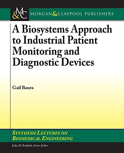 A Biosystems Approach to Industrial Patient Monitoring and Diagnostic Devices (Paperback)