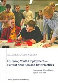 Fostering Youth Employment--Current Situation and Best Practices: International Reform Monitor Special Issue 2006 (Paperback)