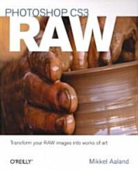 Photoshop CS3 Raw: Transform Your Raw Images Into Works of Art (Paperback)