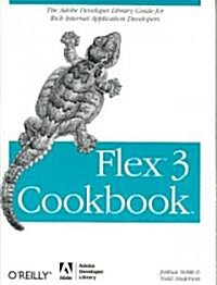 Flex 3 Cookbook: Code-Recipes, Tips, and Tricks for RIA Developers (Paperback)