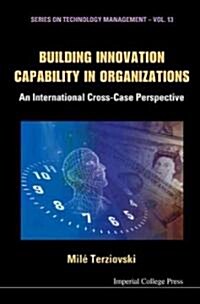 Building Innovation Capability In Organizations: An International Cross-case Perspective (Hardcover)