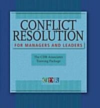 Conflict Resolution for Managers and Leaders, Trainers Manual: The Cdr Associates Training Package (Ringbound)