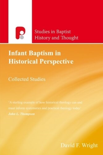 Infant Baptism in Historical Perspective: Collected Studies (Paperback)