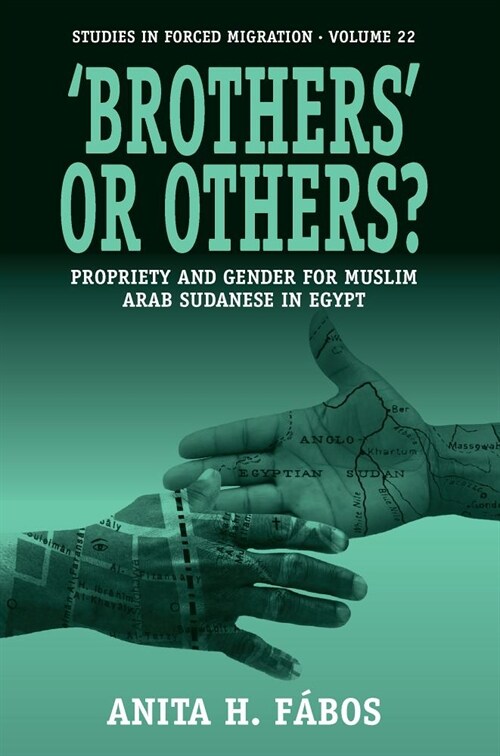 Brothers or Others? : Propriety and Gender for Muslim Arab Sudanese in Egypt (Hardcover)