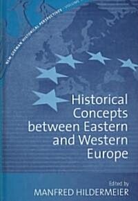Historical Concepts Between Eastern and Western Europe (Hardcover)