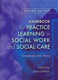 Handbook for Practice Learning in Social Work and Social Care : Knowledge and Theory (Paperback, 2 Rev ed)