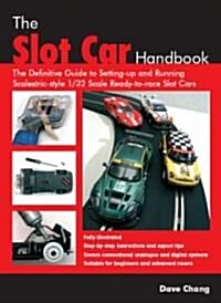 The Slot Car Handbook : The definitive guide to setting-up and running Scalextric sytle 1/32 scale ready-to-race slot cars (Paperback, New ed)