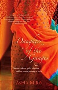 Daughter of the Ganges: The Story of One Girls Adoption and Her Return Journey to India (Paperback)