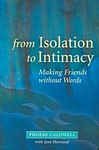 From Isolation to Intimacy : Making Friends without Words (Paperback)