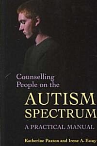 Counselling People on the Autism Spectrum : A Practical Manual (Paperback)
