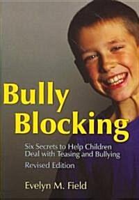 Bully Blocking : Six Secrets to Help Children Deal with Teasing and Bullying (Paperback)