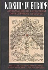 Kinship in Europe : Approaches to Long-term Development (1300-1900) (Hardcover)