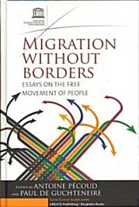 Migration Without Borders : Essays on the Free Movement of People (Hardcover)