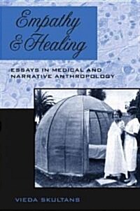 Empathy and Healing : Essays in Medical and Narrative Anthropology (Hardcover)
