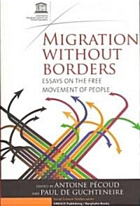 Migration Without Borders : Essays on the Free Movement of People (Paperback)
