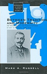 Between Tradition and Modernity : Aby Warburg and the Public Purposes of Art in Hamburg (Hardcover)