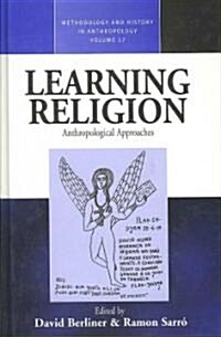 Learning Religion : Anthropological Approaches (Hardcover)