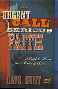 An Urgent Call to a Serious Faith (Hardcover)