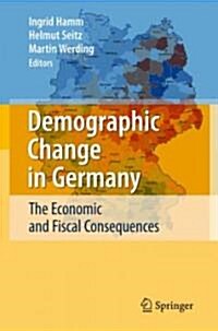 Demographic Change in Germany: The Economic and Fiscal Consequences (Hardcover)