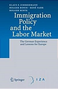 Immigration Policy and the Labor Market: The German Experience and Lessons for Europe (Hardcover, 2007)