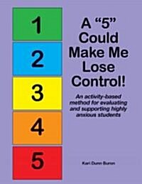 A 5 Could Make Me Lose Control!: An Activity-Based Method for Evaluating and Supporting Highly Anxious Students (Paperback)