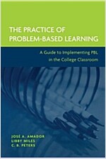 The Practice of Problem-Based Learning: A Guide to Implementing Pbl in the College Classroom (Paperback)