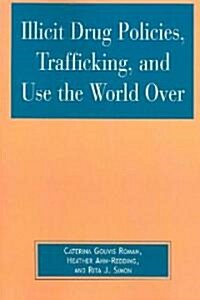 Illicit Drug Policies, Trafficking, and Use the World Over (Paperback, Reprint)