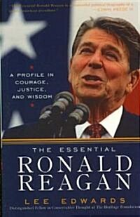 The Essential Ronald Reagan: A Profile in Courage, Justice, and Wisdom (Paperback)