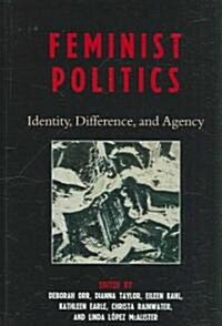 Feminist Politics: Identity, Difference, and Agency (Hardcover)