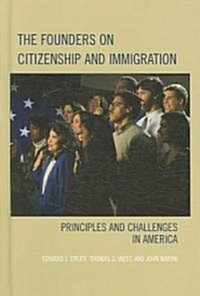 The Founders on Citizenship and Immigration: Principles and Challenges in America (Hardcover)