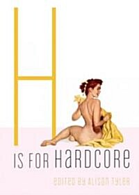 H Is for Hardcore: Erotic Stories (Paperback)