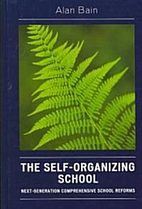 The Self-Organizing School: Next-Generation Comprehensive School Reforms (Hardcover)