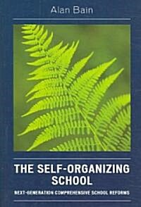 The Self-Organizing School: Next-Generation Comprehensive School Reforms (Paperback)