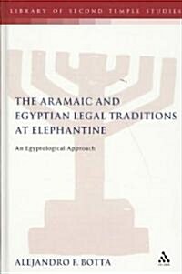 The Aramaic and Egyptian Legal Traditions at Elephantine : An Egyptological Approach (Hardcover)