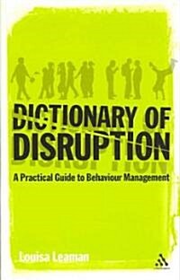 Dictionary of Disruption : A Practical Guide to Behaviour Management (Paperback)