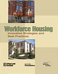 Workforce Housing: Innovative Strategies and Best Practices (Paperback)