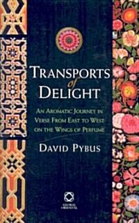 Transports of Delight: An Aromatic Journey in Verse from East to West on the Wings of Perfume (Hardcover)