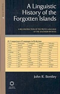 A Linguistic History of the Forgotten Islands: A Reconstruction of the Proto-Language of the Southern Ryūkyūs (Hardcover)