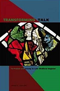 Transforming Talk: The Problem with Gossip in Late Medieval England (Hardcover)