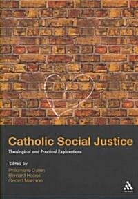 Catholic Social Justice : Theological and Practical Explorations (Paperback)