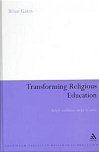 Transforming Religious Education : Beliefs and Values Under Scrutiny (Hardcover)