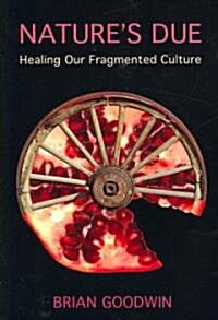 Natures Due : Healing Our Fragmented Culture (Paperback)