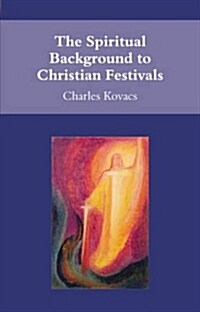 The Spiritual Background to Christian Festivals (Paperback)