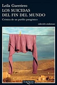 Los Suicidas Del Fin Del Mundo/ The Suicidals Of The End Of The World (Paperback)