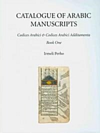 Catalogue of Arabic Manuscripts: Codices Arabici and Codices Arabici Additamenta; Volume 1-3 (Hardcover)