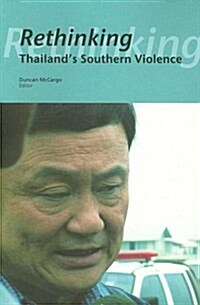 Rethinking Thailands Southern Violence (Paperback)