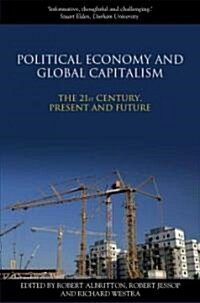 Political Economy and Global Capitalism : The 21st Century, Present and Future (Hardcover)