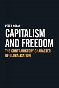 Capitalism and Freedom : The Contradictory Character of Globalisation (Hardcover)