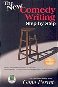 The New Comedy Writing Step by Step: Revised and Updated with Words of Instruction, Encouragement, and Inspiration from Legends of the Comedy Professi (Paperback, Revised)